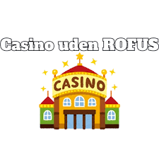 Gratis Casino Bonus uden ROFUS Få Det Bedste Uden Problemer Gratis Casino Bonus uden ROFUS Få Det Bedste Uden Problemer